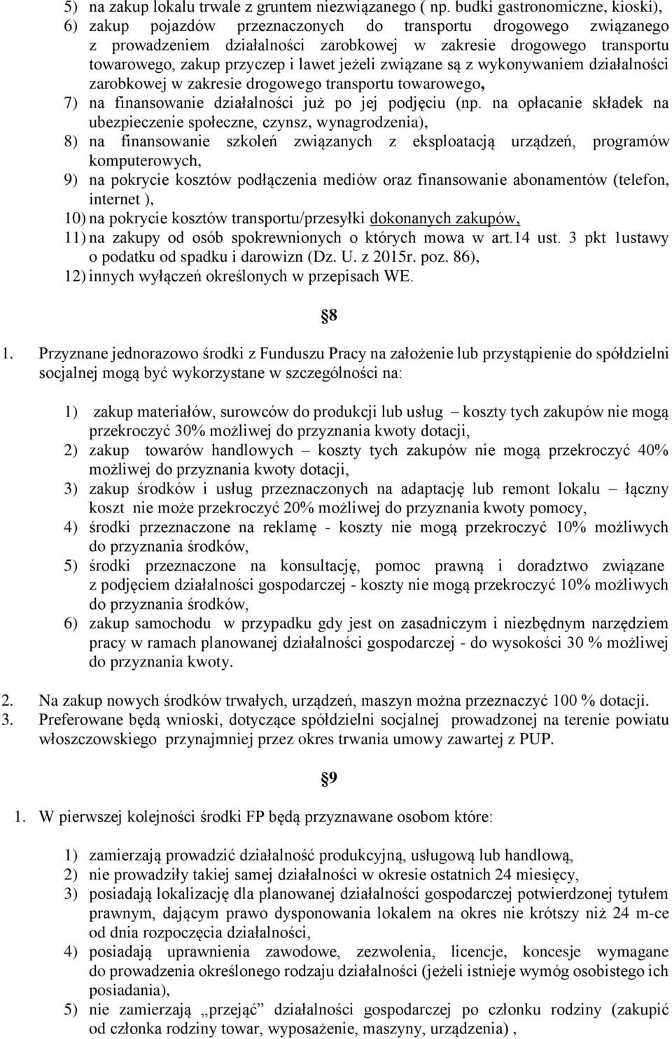 lawet jeżeli związane są z wykonywaniem działalności zarobkowej w zakresie drogowego transportu towarowego, 7) na finansowanie działalności już po jej podjęciu (np.