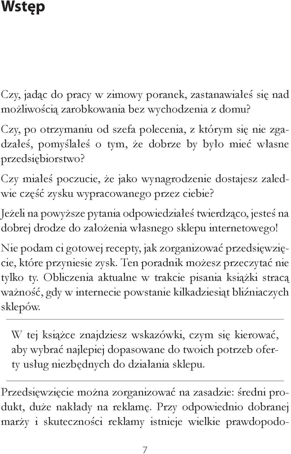 Czy miałeś poczucie, że jako wynagrodzenie dostajesz zaledwie część zysku wypracowanego przez ciebie?