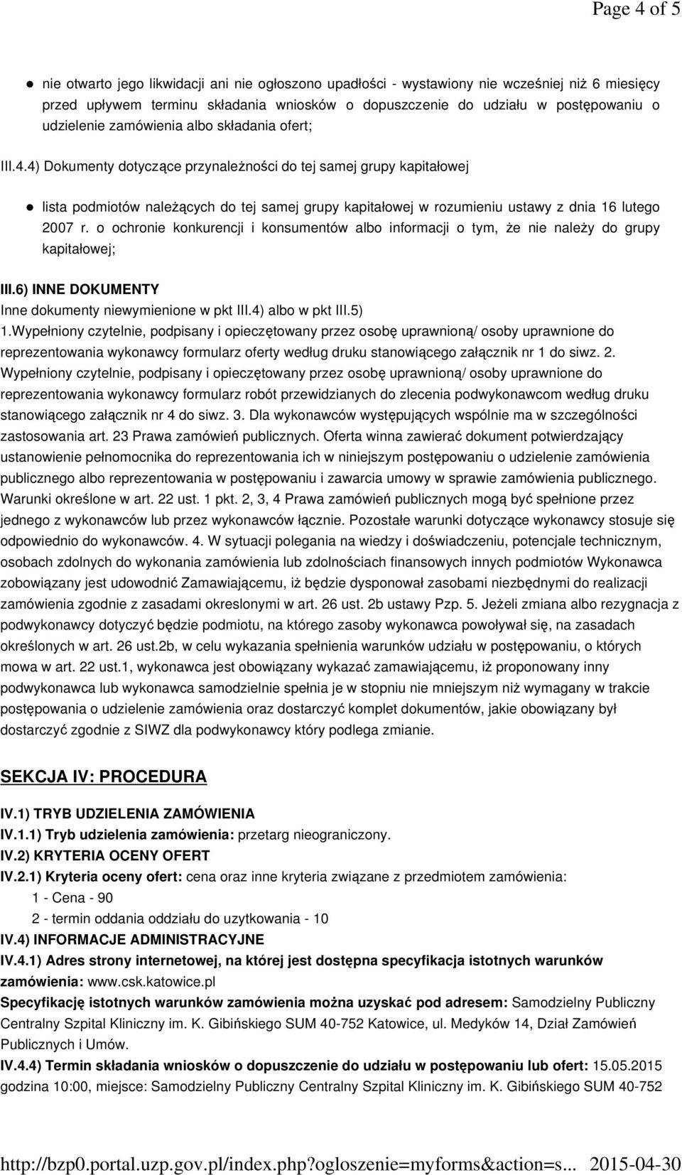 4) Dokumenty dotyczące przynaleŝności do tej samej grupy kapitałowej lista podmiotów naleŝących do tej samej grupy kapitałowej w rozumieniu ustawy z dnia 16 lutego 2007 r.