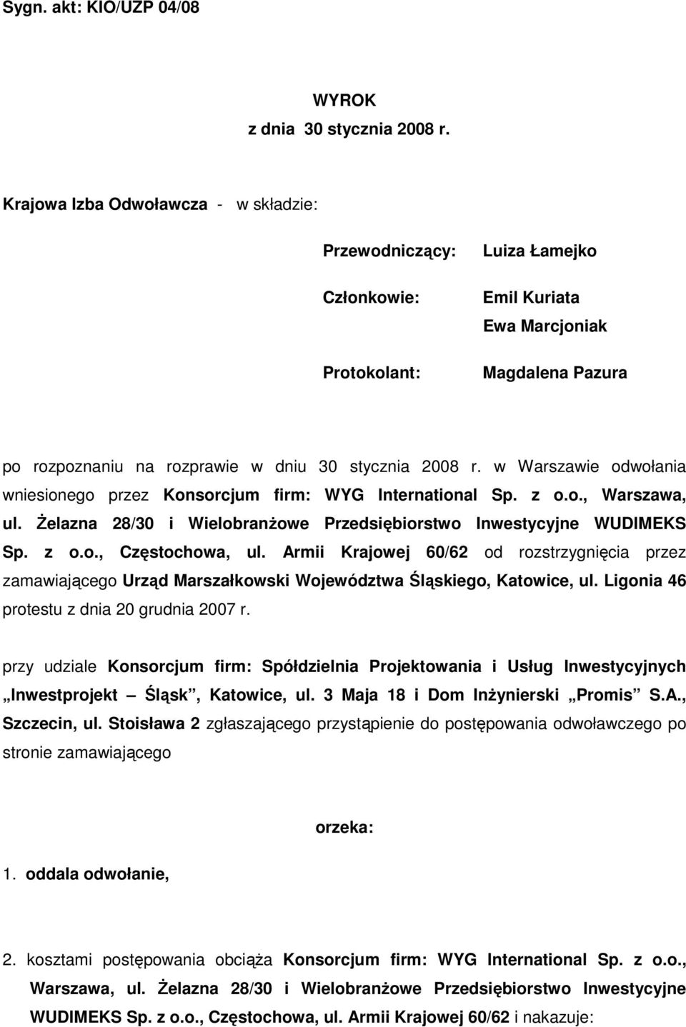 w Warszawie odwołania wniesionego przez Konsorcjum firm: WYG International Sp. z o.o., Warszawa, ul. śelazna 28/30 i WielobranŜowe Przedsiębiorstwo Inwestycyjne WUDIMEKS Sp. z o.o., Częstochowa, ul.