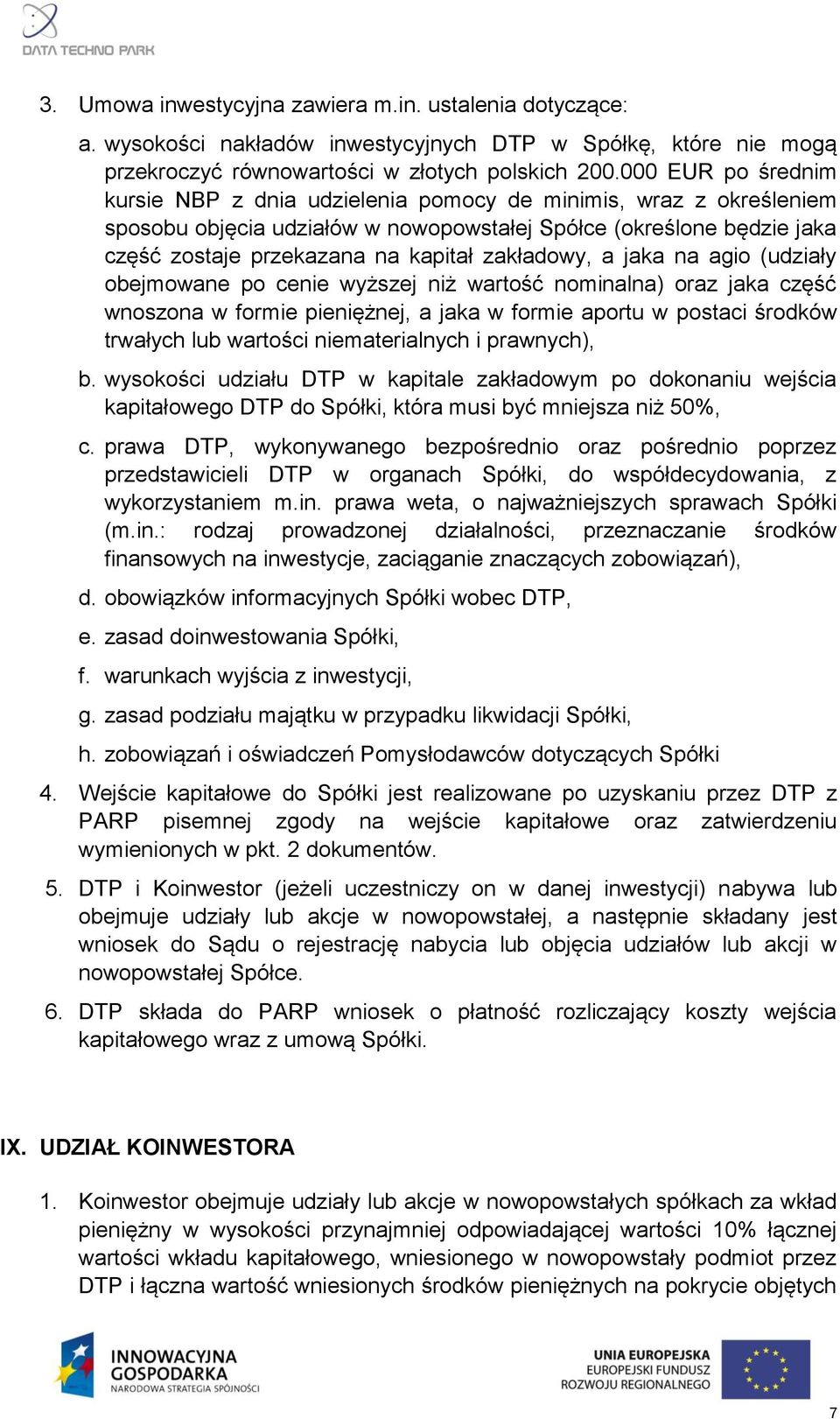 zakładowy, a jaka na agio (udziały obejmowane po cenie wyższej niż wartość nominalna) oraz jaka część wnoszona w formie pieniężnej, a jaka w formie aportu w postaci środków trwałych lub wartości