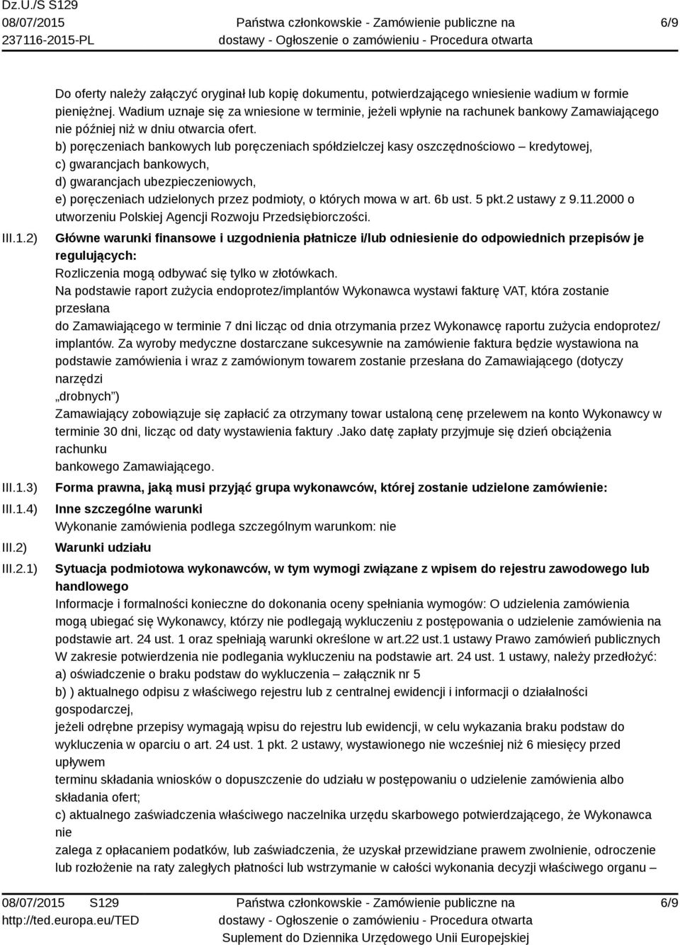 b) poręczeniach bankowych lub poręczeniach spółdzielczej kasy oszczędnościowo kredytowej, c) gwarancjach bankowych, d) gwarancjach ubezpieczeniowych, e) poręczeniach udzielonych przez podmioty, o