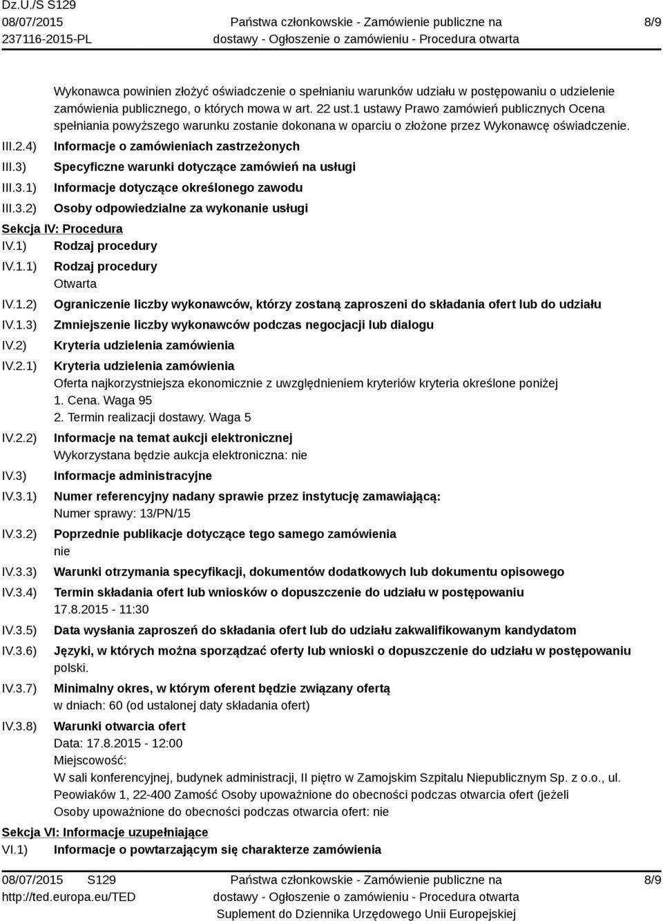 Informacje o zamówieniach zastrzeżonych Specyficzne warunki dotyczące zamówień na usługi Informacje dotyczące określonego zawodu Osoby odpowiedzialne za wykonanie usługi Sekcja IV: Procedura IV.