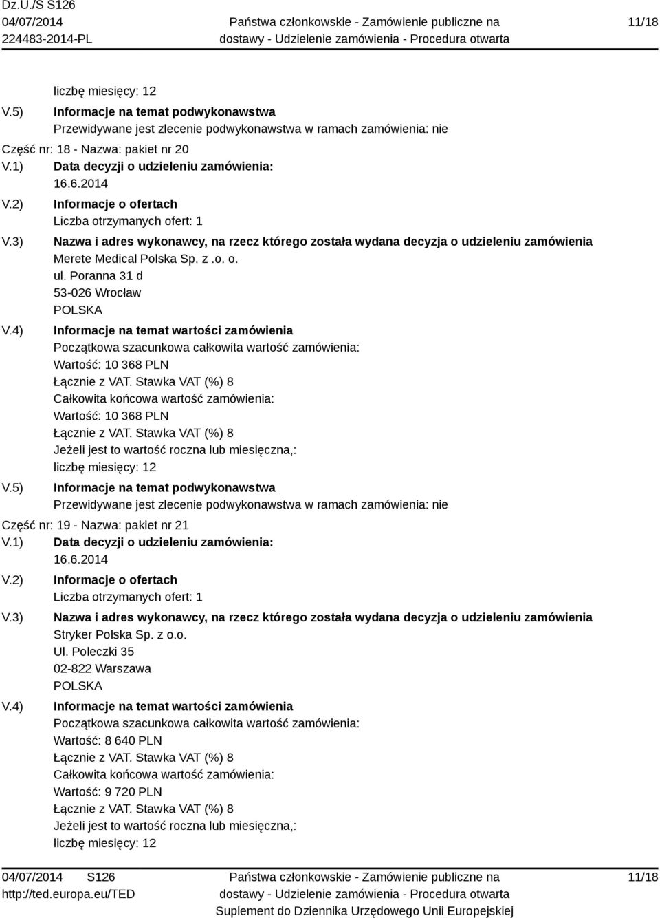 PLN Część nr: 19 - Nazwa: pakiet nr 21 Stryker Polska Sp. z o.o. Ul.