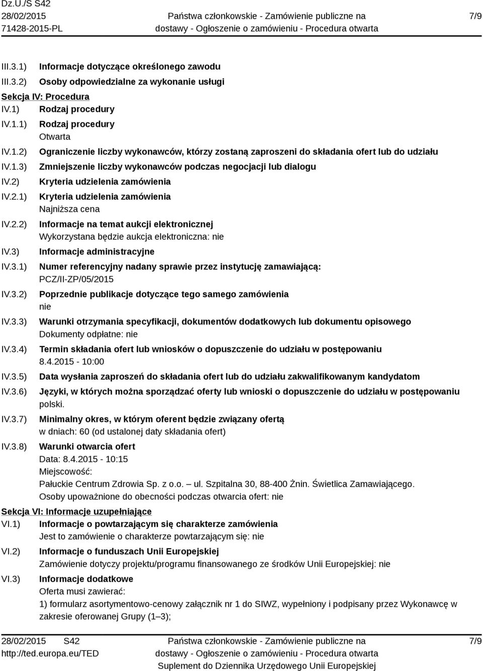 dialogu Kryteria udzielenia zamówienia Kryteria udzielenia zamówienia Najniższa cena Informacje na temat aukcji elektronicznej Wykorzystana będzie aukcja elektroniczna: nie Informacje administracyjne