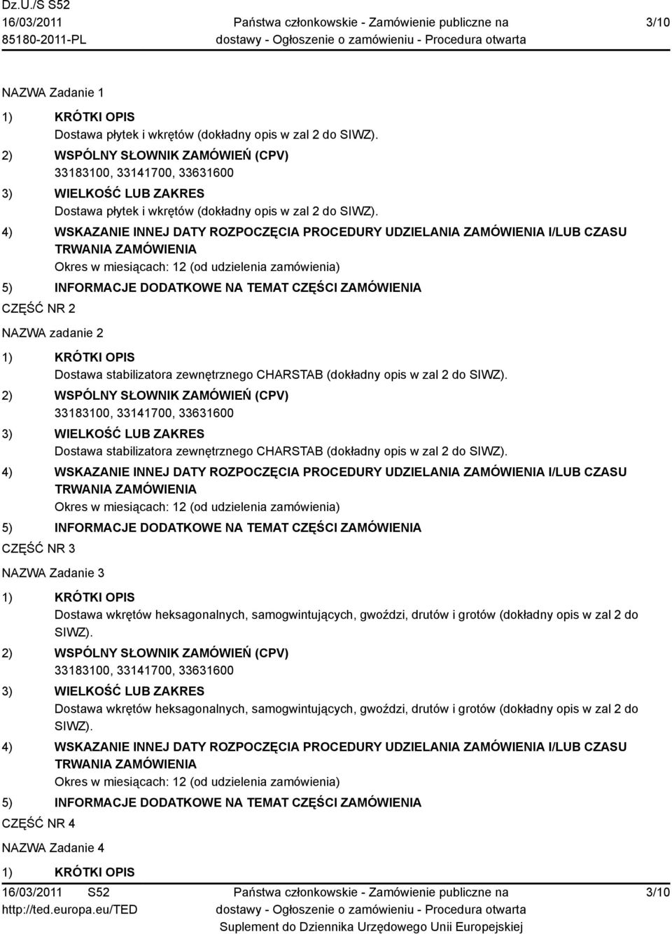 CZĘŚĆ NR 2 NAZWA zadanie 2 Dostawa stabilizatora zewnętrznego CHARSTAB (dokładny opis w zal 2 do SIWZ).