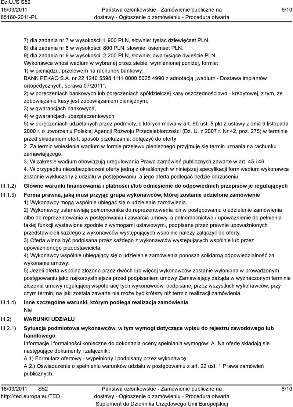 Wykonawca wnosi wadium w wybranej przez siebie, wymienionej poniżej, formie: 1) w pieniądzu, przelewem na rachunek bankowy: BAN