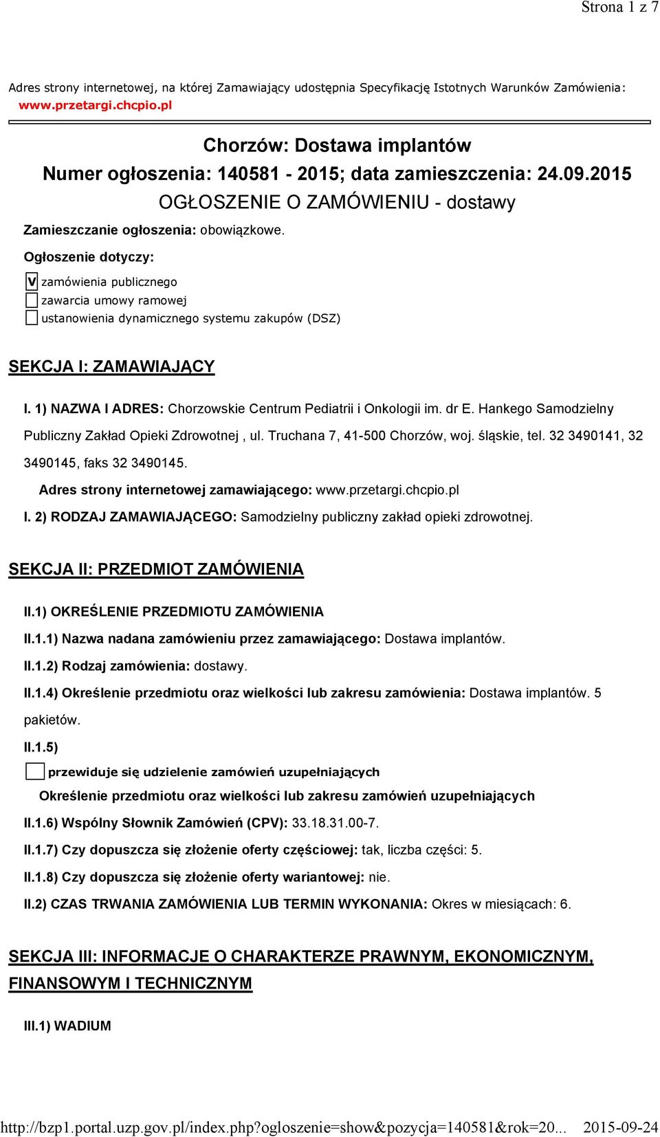 Ogłoszenie dotyczy: V zamówienia publicznego zawarcia umowy ramowej ustanowienia dynamicznego systemu zakupów (DSZ) SEKCJA I: ZAMAWIAJĄCY I.