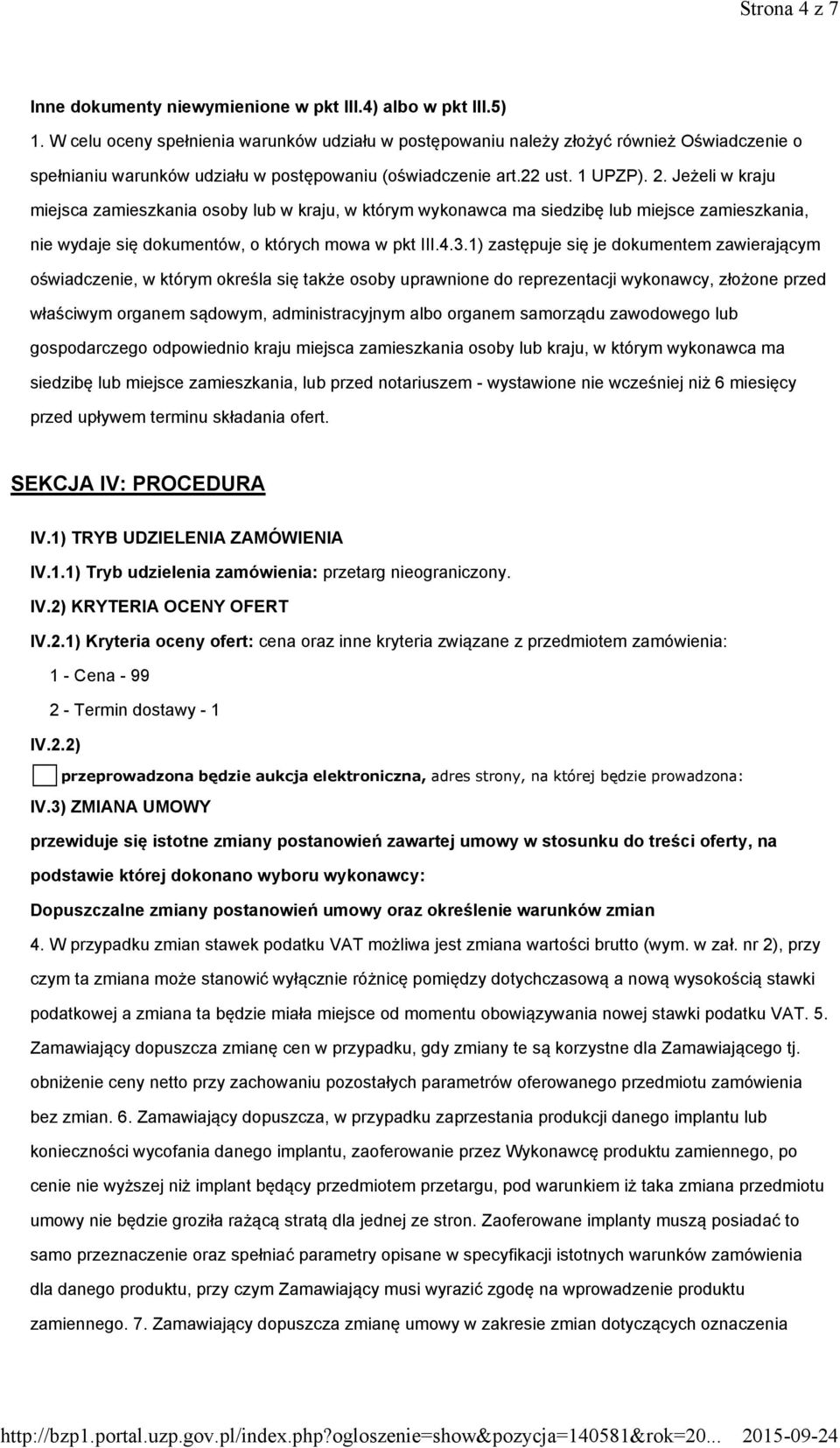 Jeżeli w kraju miejsca zamieszkania osoby lub w kraju, w którym wykonawca ma siedzibę lub miejsce zamieszkania, nie wydaje się dokumentów, o których mowa w pkt III.4.3.