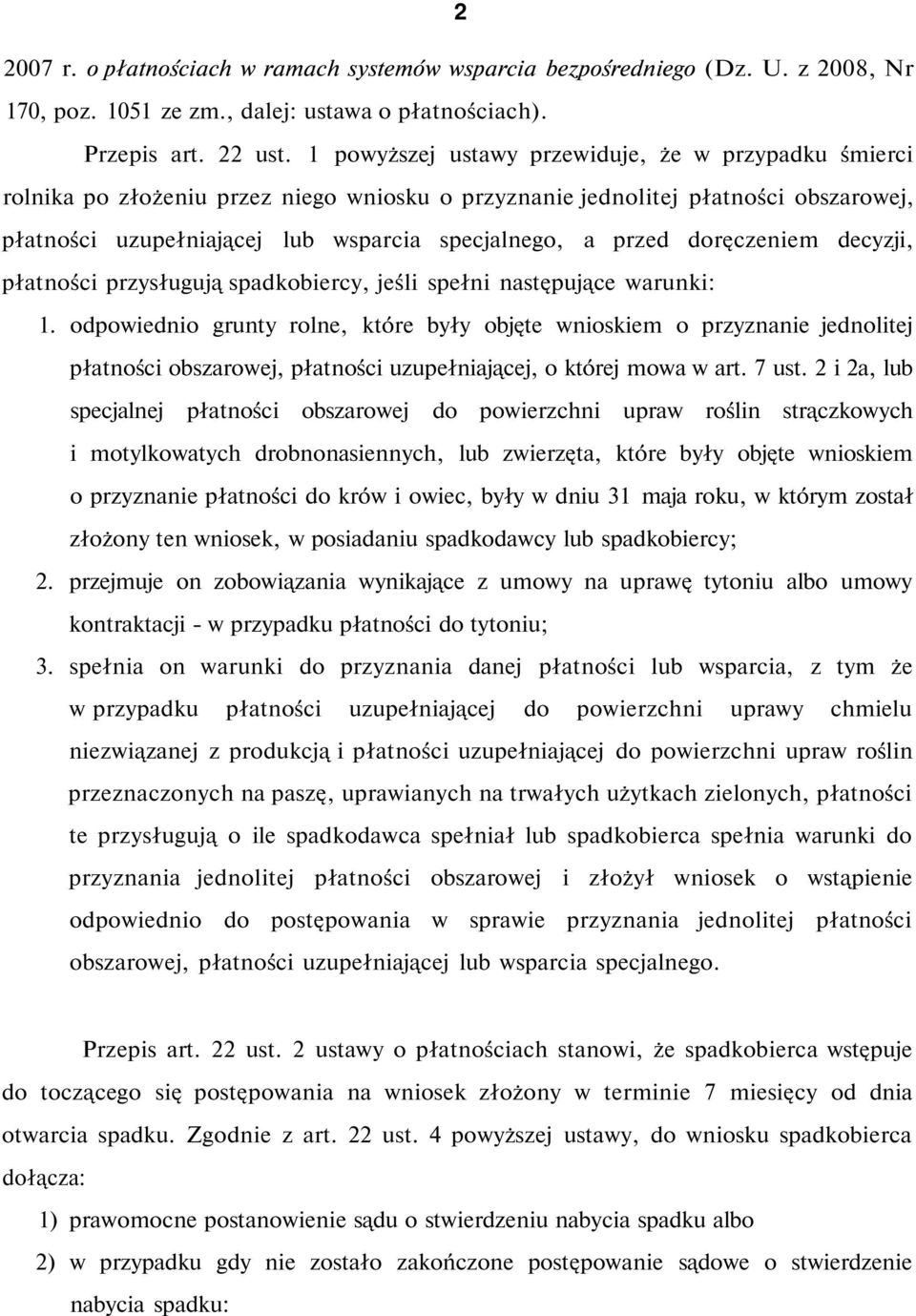 doręczeniem decyzji, płatności przysługują spadkobiercy, jeśli spełni następujące warunki: 1.