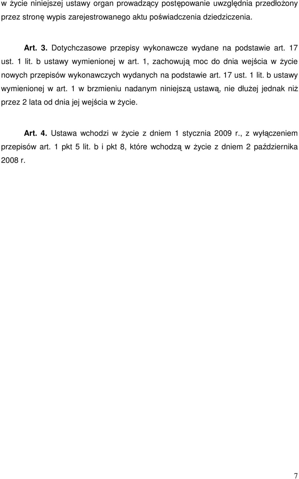 1, zachowują moc do dnia wejścia w Ŝycie nowych przepisów wykonawczych wydanych na podstawie art. 17 ust. 1 lit. b ustawy wymienionej w art.