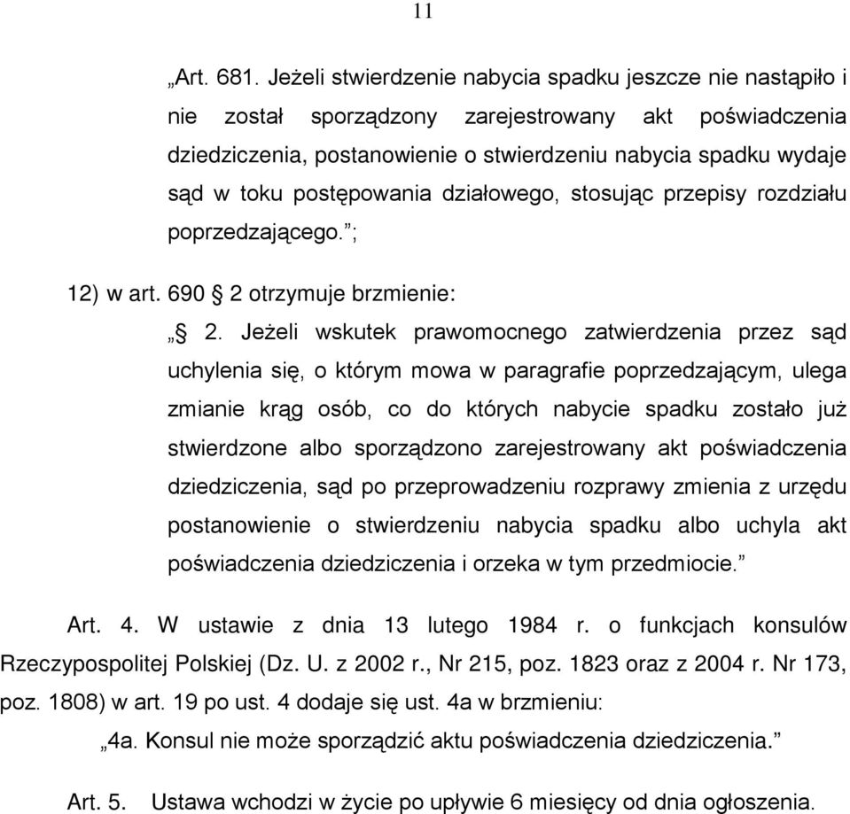 postępowania działowego, stosując przepisy rozdziału poprzedzającego. ; 12) w art. 690 2 otrzymuje brzmienie: 2.