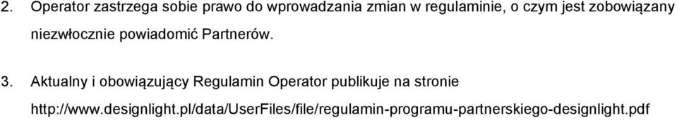 Aktualny i obowiązujący Regulamin Operator publikuje na stronie