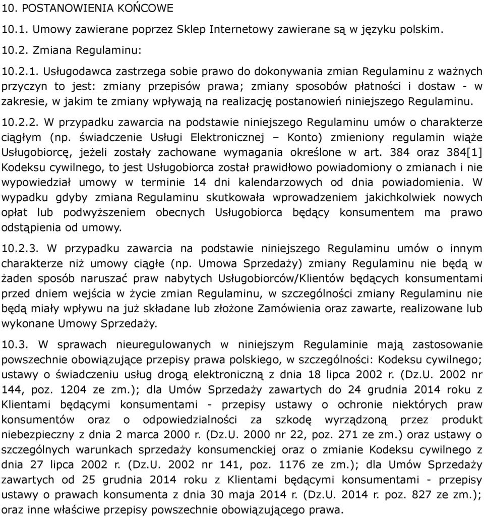 2. W przypadku zawarcia na podstawie niniejszego Regulaminu umów o charakterze ciągłym (np.