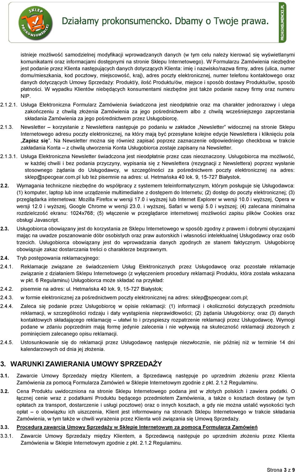 kraj), adres poczty elektronicznej, numer telefonu kontaktowego oraz danych dotyczących Umowy Sprzedaży: Produkt/y, ilość Produktu/ów, miejsce i sposób dostawy Produktu/ów, sposób płatności.