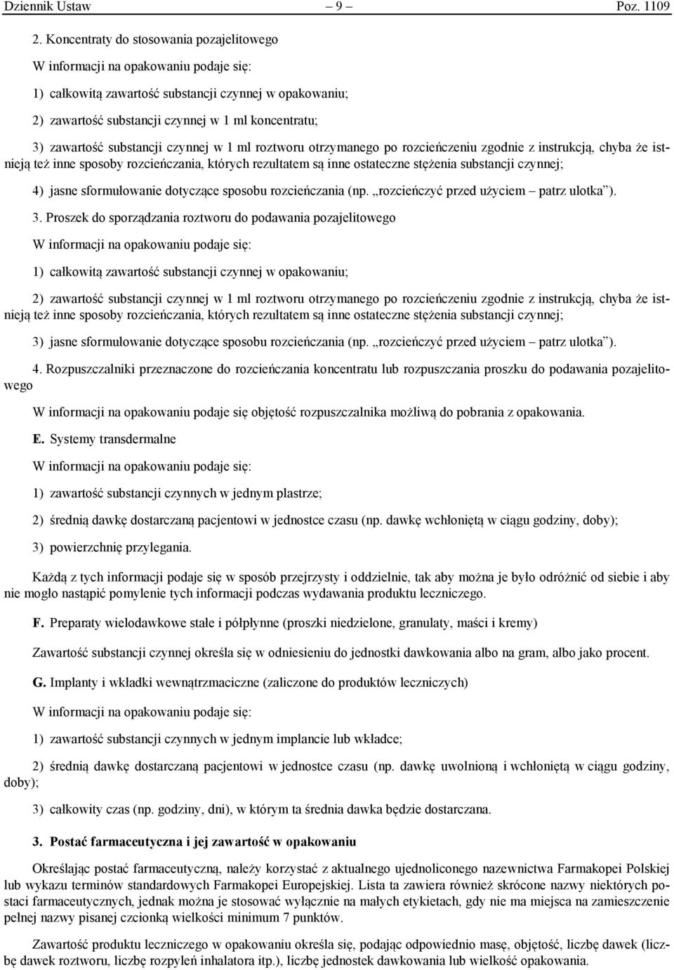 zawartość substancji czynnej w 1 ml roztworu otrzymanego po rozcieńczeniu zgodnie z instrukcją, chyba że istnieją też inne sposoby rozcieńczania, których rezultatem są inne ostateczne stężenia