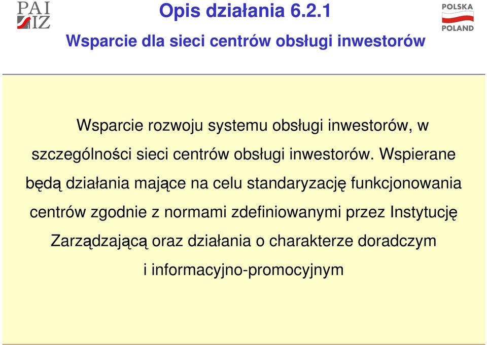 inwestorów, w szczególności sieci centrów obsługi inwestorów.