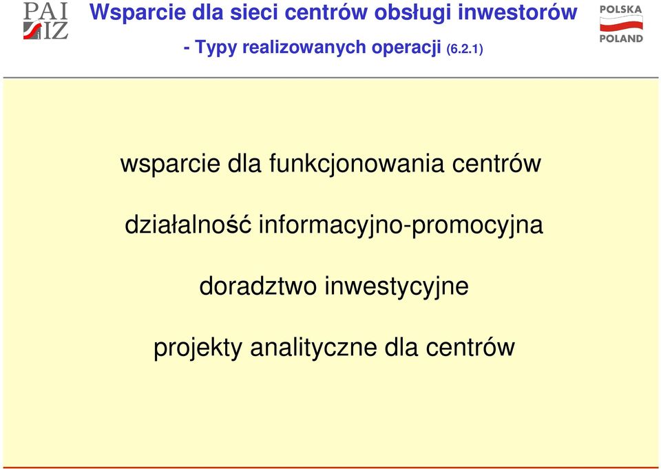 1) wsparcie dla funkcjonowania centrów działalność