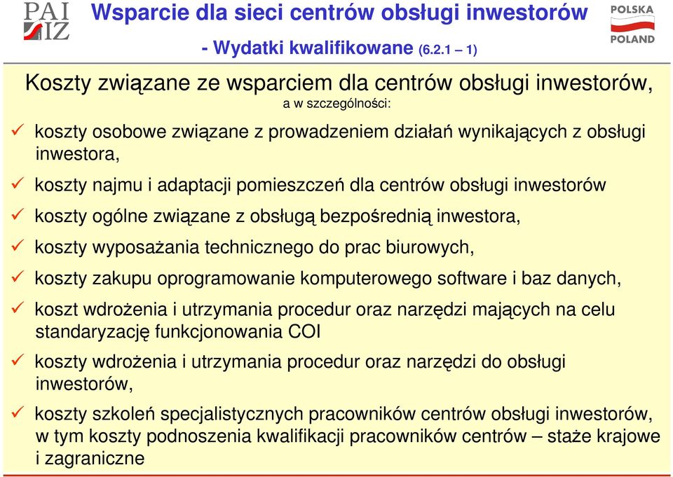 pomieszczeń dla centrów obsługi inwestorów koszty ogólne związane z obsługą bezpośrednią inwestora, koszty wyposaŝania technicznego do prac biurowych, koszty zakupu oprogramowanie komputerowego