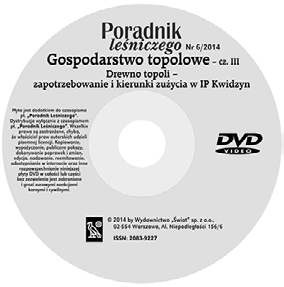 NR 6 ROK II REDAKTOR NACZELNY dr Olgierd Łęski Co zawiera płyta DVD? Do niniejszego zeszytu a Leśniczego dołączona jest płyta DVD pt. Gospodarstwo topolowe cz. III.