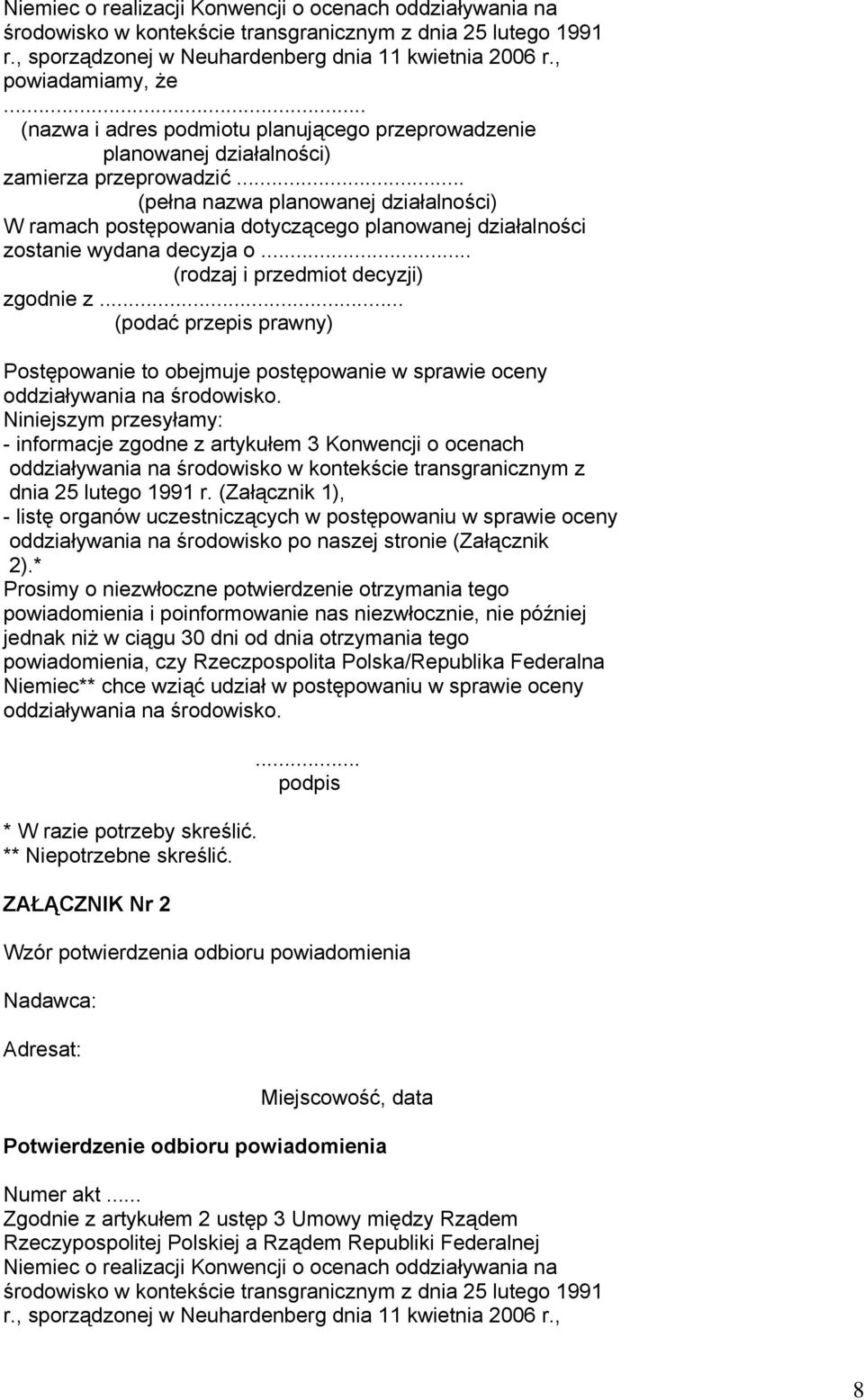 .. (pełna nazwa planowanej działalności) W ramach postępowania dotyczącego planowanej działalności zostanie wydana decyzja o... (rodzaj i przedmiot decyzji) zgodnie z.