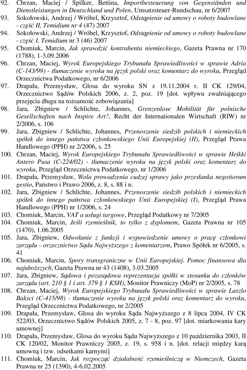 Sokołowski, Andrzej / Wróbel, Krzysztof, Odstąpienie od umowy o roboty budowlane - część I, Temidium nr 3 (46) 2007 95.