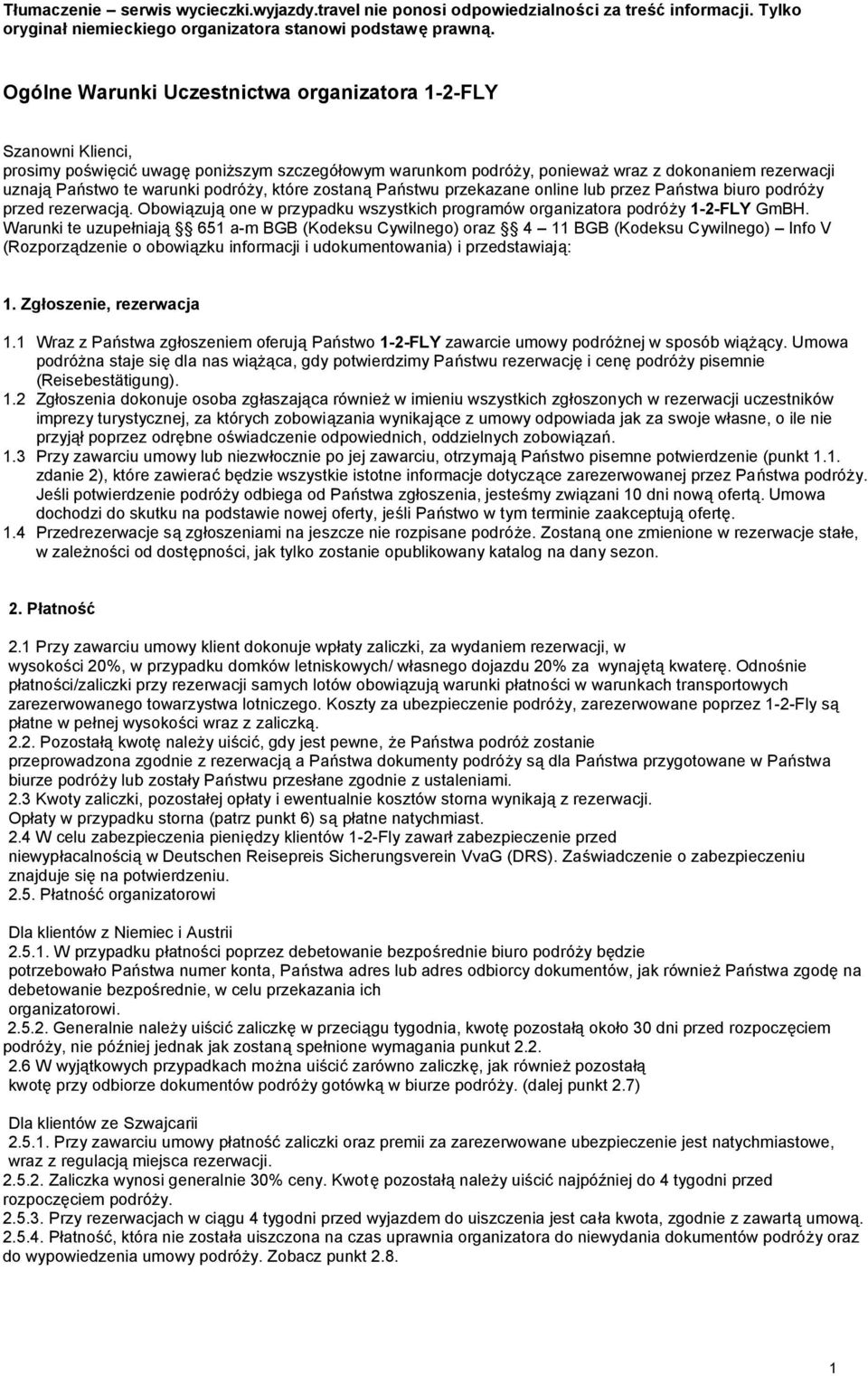 podróży, które zostaną Państwu przekazane online lub przez Państwa biuro podróży przed rezerwacją. Obowiązują one w przypadku wszystkich programów organizatora podróży 1-2-FLY GmBH.