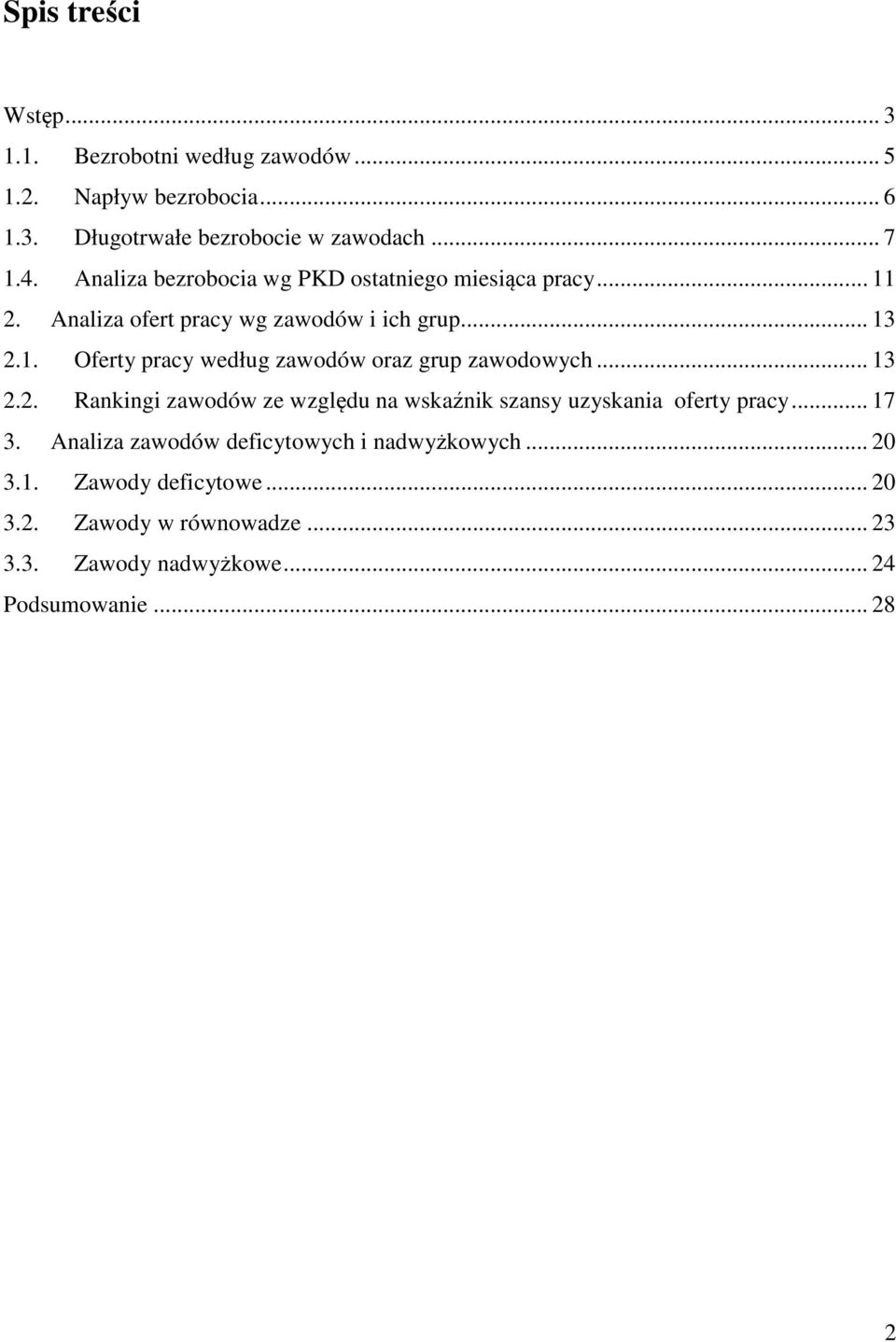 .. 13 2.2. Rankingi zawodów ze względu na wskaźnik szansy uzyskania oferty pracy... 17 3. Analiza zawodów deficytowych i nadwyżkowych.