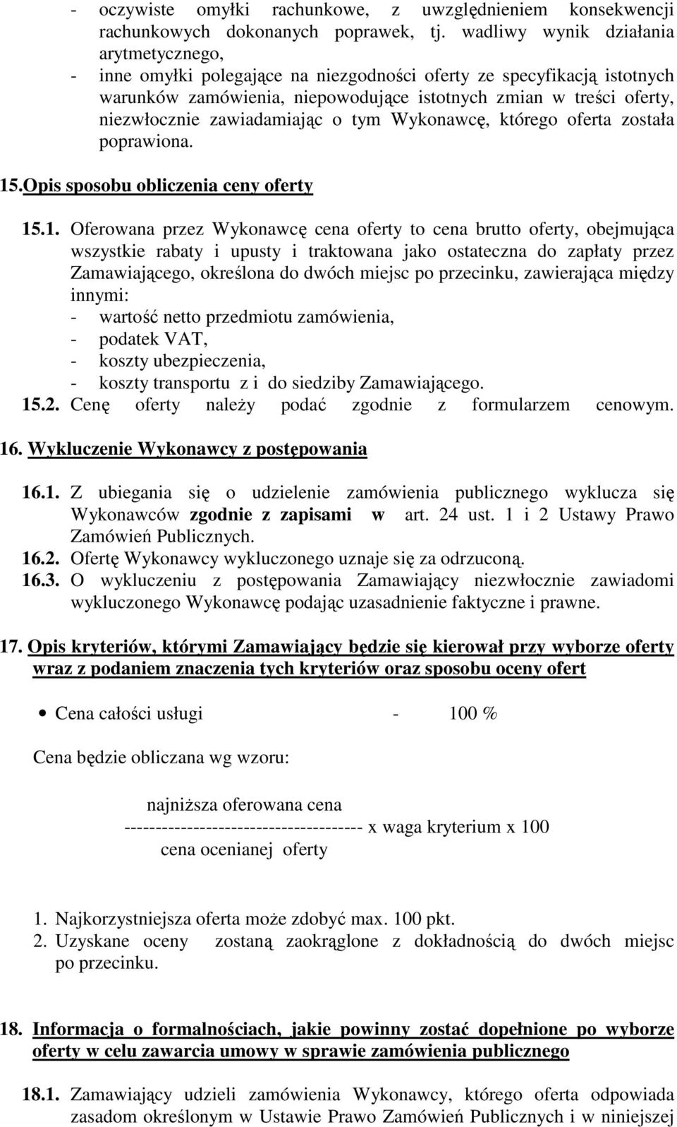 zawiadamiając o tym Wykonawcę, którego oferta została poprawiona. 15