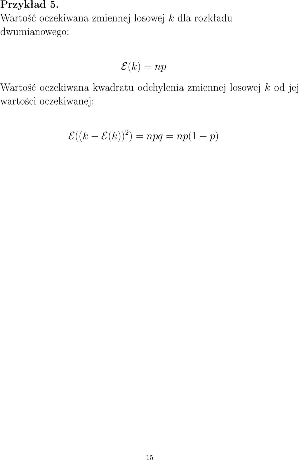 dwumianowego: E(k) = np Warto± oczekiwana kwadratu