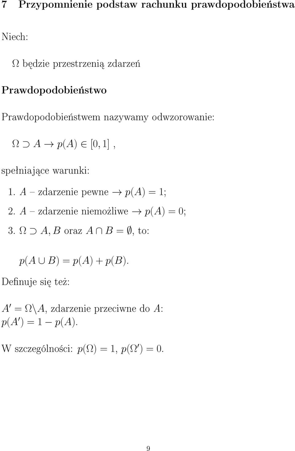 warunki: 1. A zdarzenie pewne p(a) = 1; 2. A zdarzenie niemo»liwe p(a) = 0; 3.