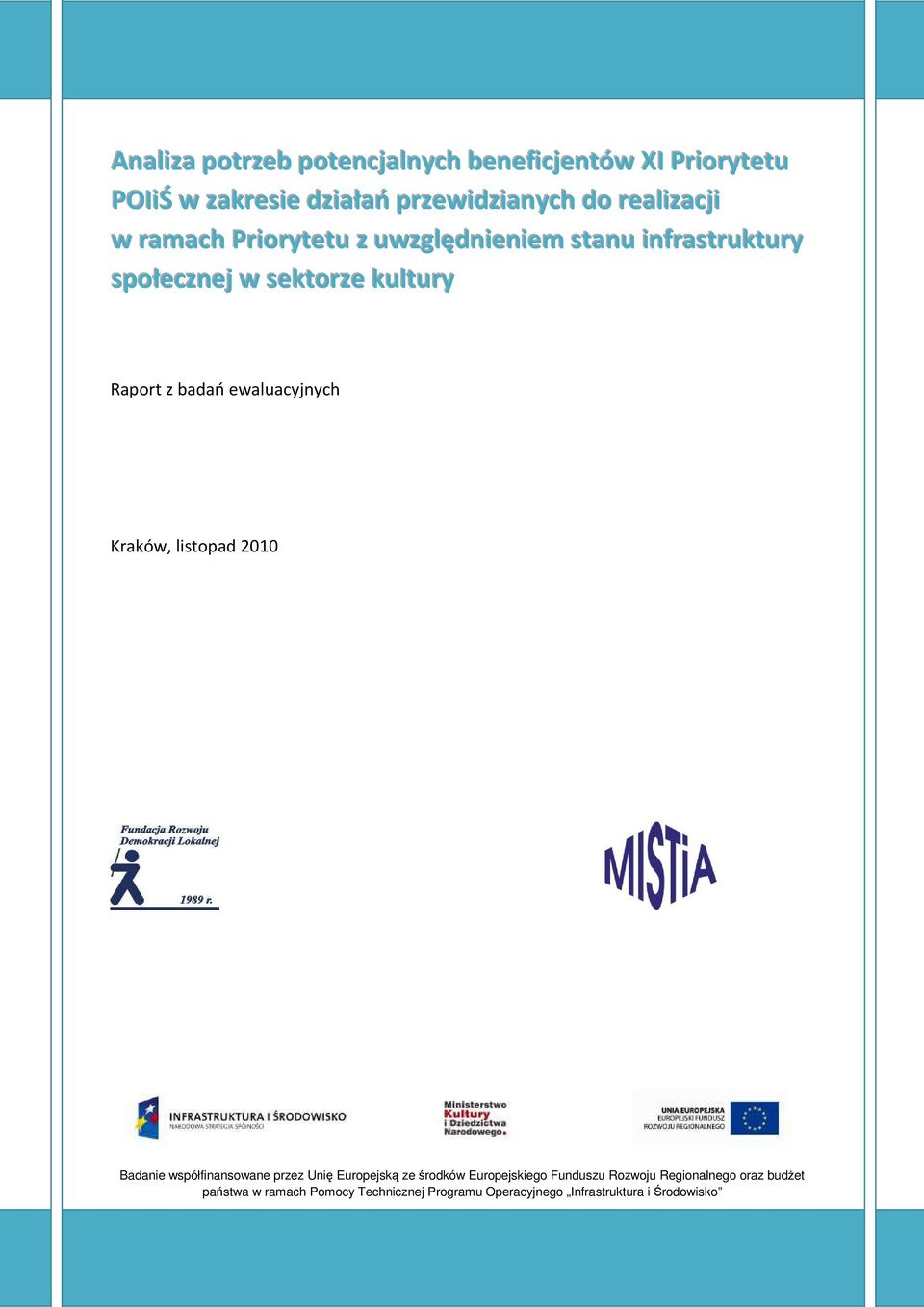 z badań ewaluacyjnych Kraków, listopad 2010 Badanie współfinansowane przez Unię Europejską ze środków Europejskiego