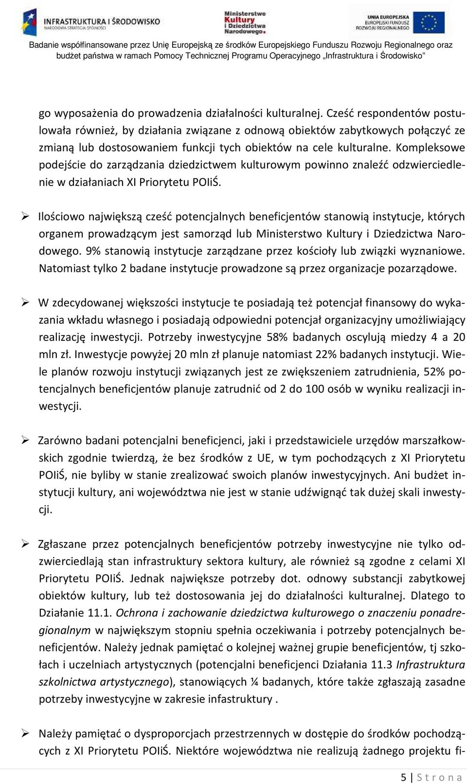 Kompleksowe podejście do zarządzania dziedzictwem kulturowym powinno znaleźć odzwierciedlenie w działaniach XI Priorytetu POIiŚ.