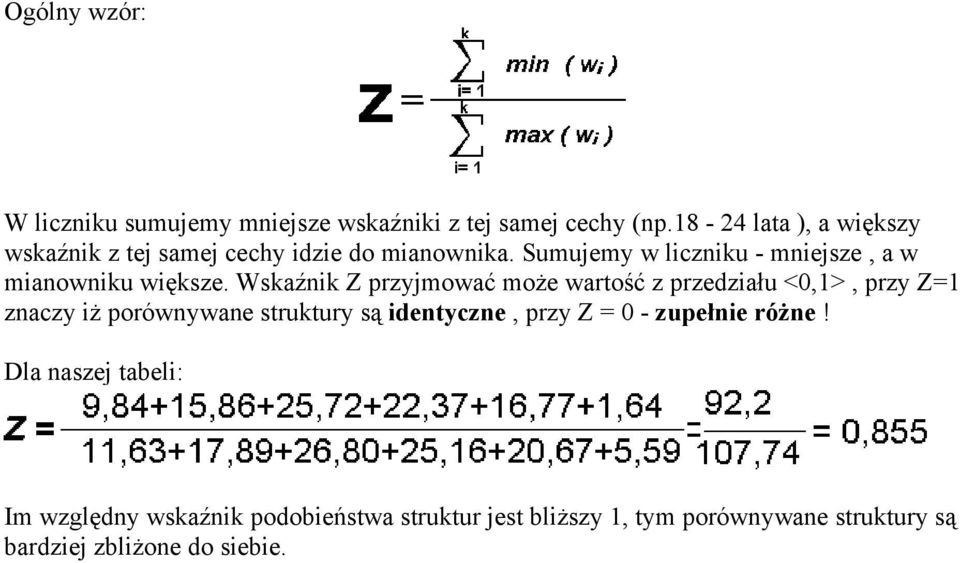 Sumujemy w liczniku - mniejsze, a w mianwniku większe.