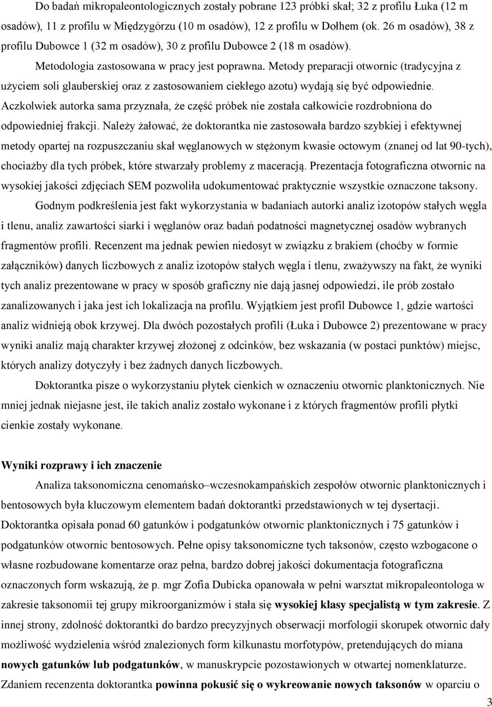 Metody preparacji otwornic (tradycyjna z użyciem soli glauberskiej oraz z zastosowaniem ciekłego azotu) wydają się być odpowiednie.