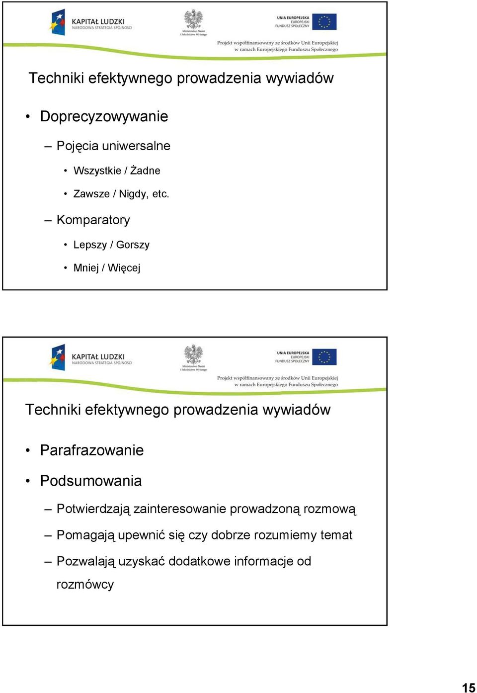 Komparatory Lepszy / Gorszy Mniej / Więcej Techniki efektywnego prowadzenia wywiadów