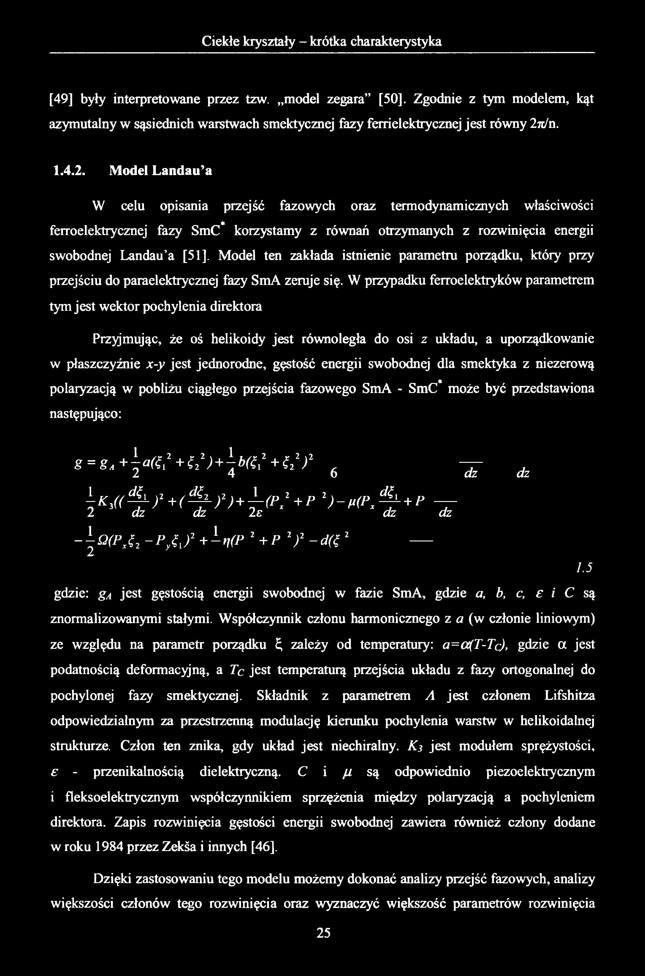 [49] były interpretowane przez tzw. model zegara [50]. Zgodnie z tym modelem, kąt azymutalny w sąsiednich warstwach smektycznej fazy ferrielektrycznej jest równy 2n