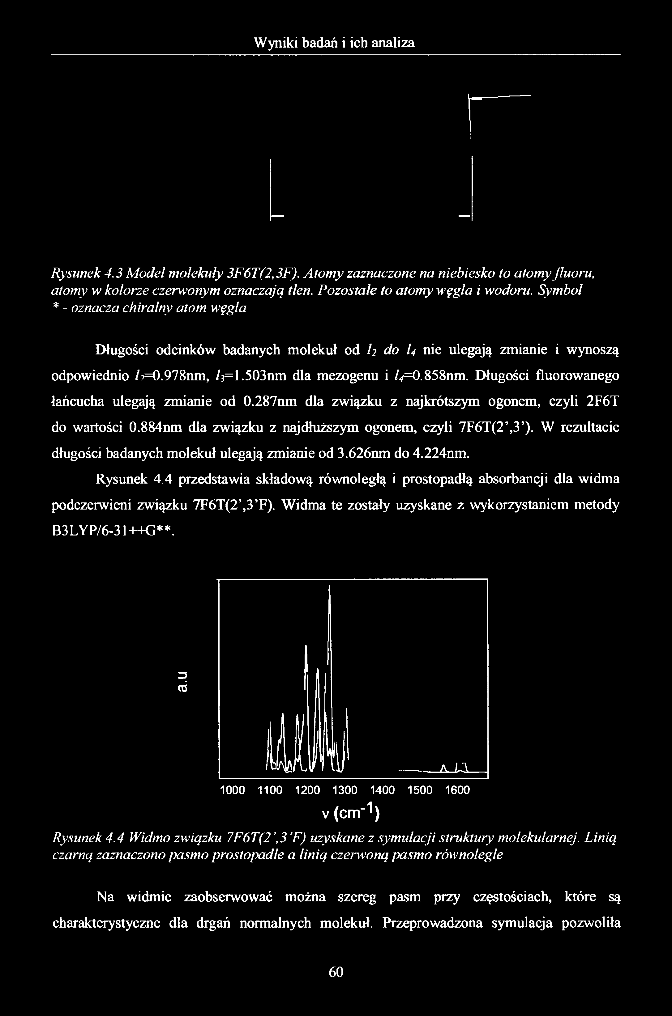 Rysunek 4.3 Model molekuły 3F6T(2,3F). Atomy zaznaczone na niebiesko to atomy fluoru, atomy w kolorze czerwonym oznaczają tlen. Pozostałe to atomy węgla i wodoru.