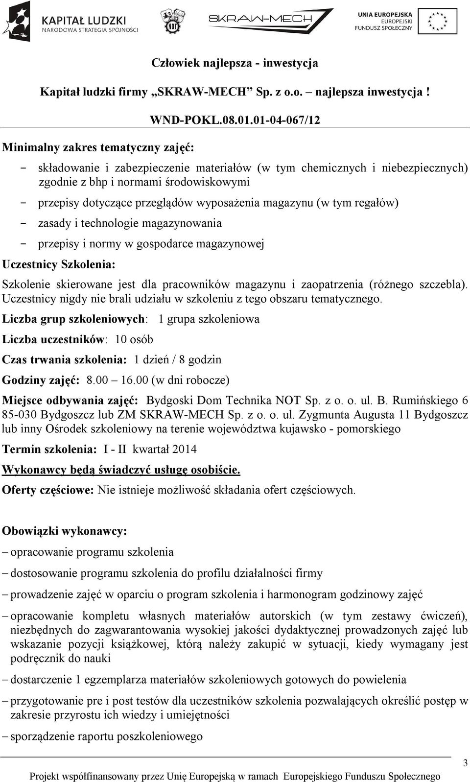 szczebla). Uczestnicy nigdy nie brali udziału w szkoleniu z tego obszaru tematycznego.