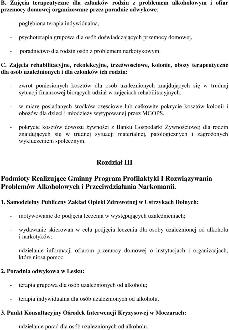 Zajęcia rehabilitacyjne, rekolekcyjne, trzeźwościowe, kolonie, obozy terapeutyczne dla osób uzależnionych i dla członków ich rodzin: - zwrot poniesionych kosztów dla osób uzależnionych znajdujących