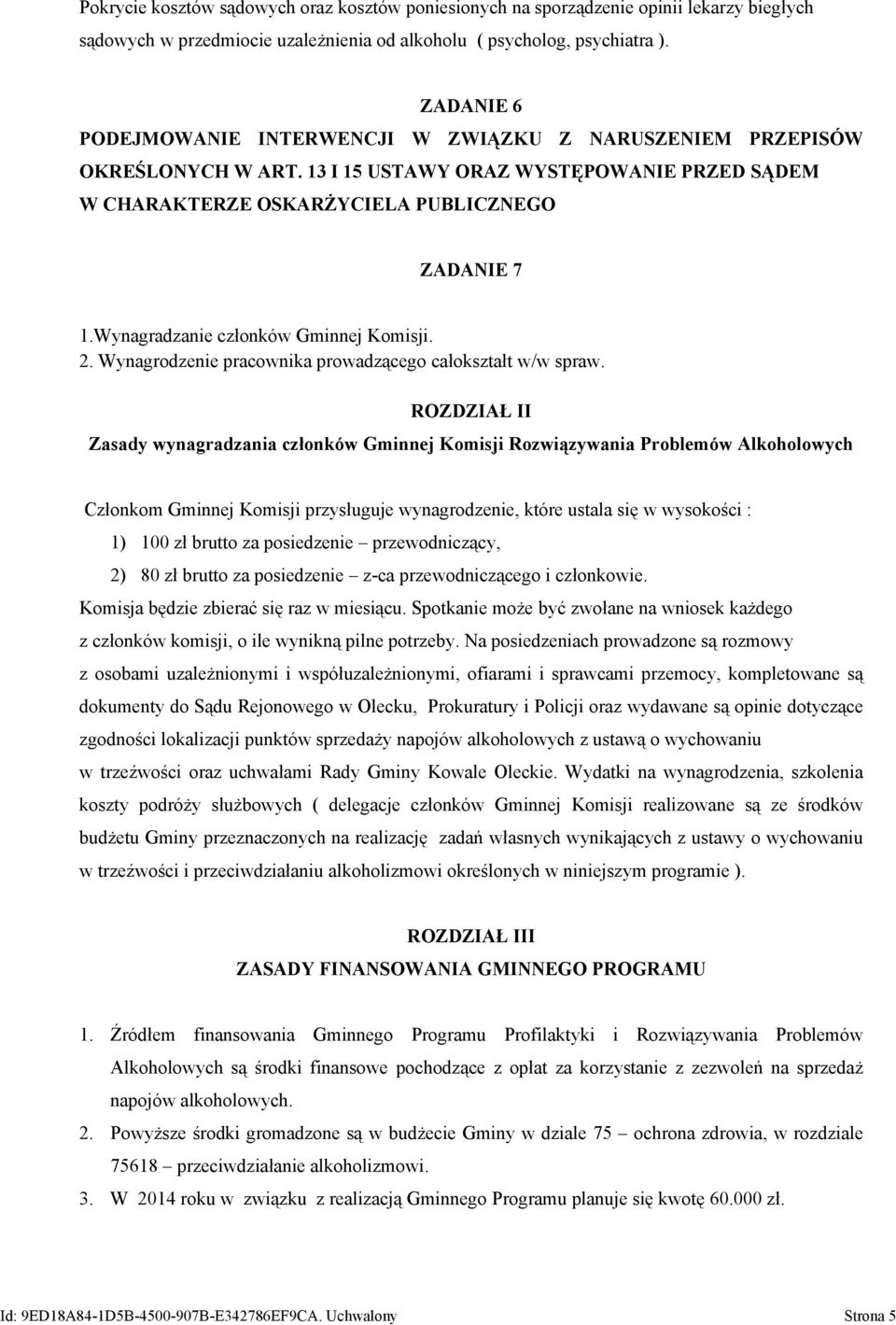 Wynagradzanie członków Gminnej Komisji. 2. Wynagrodzenie pracownika prowadzącego całokształt w/w spraw.