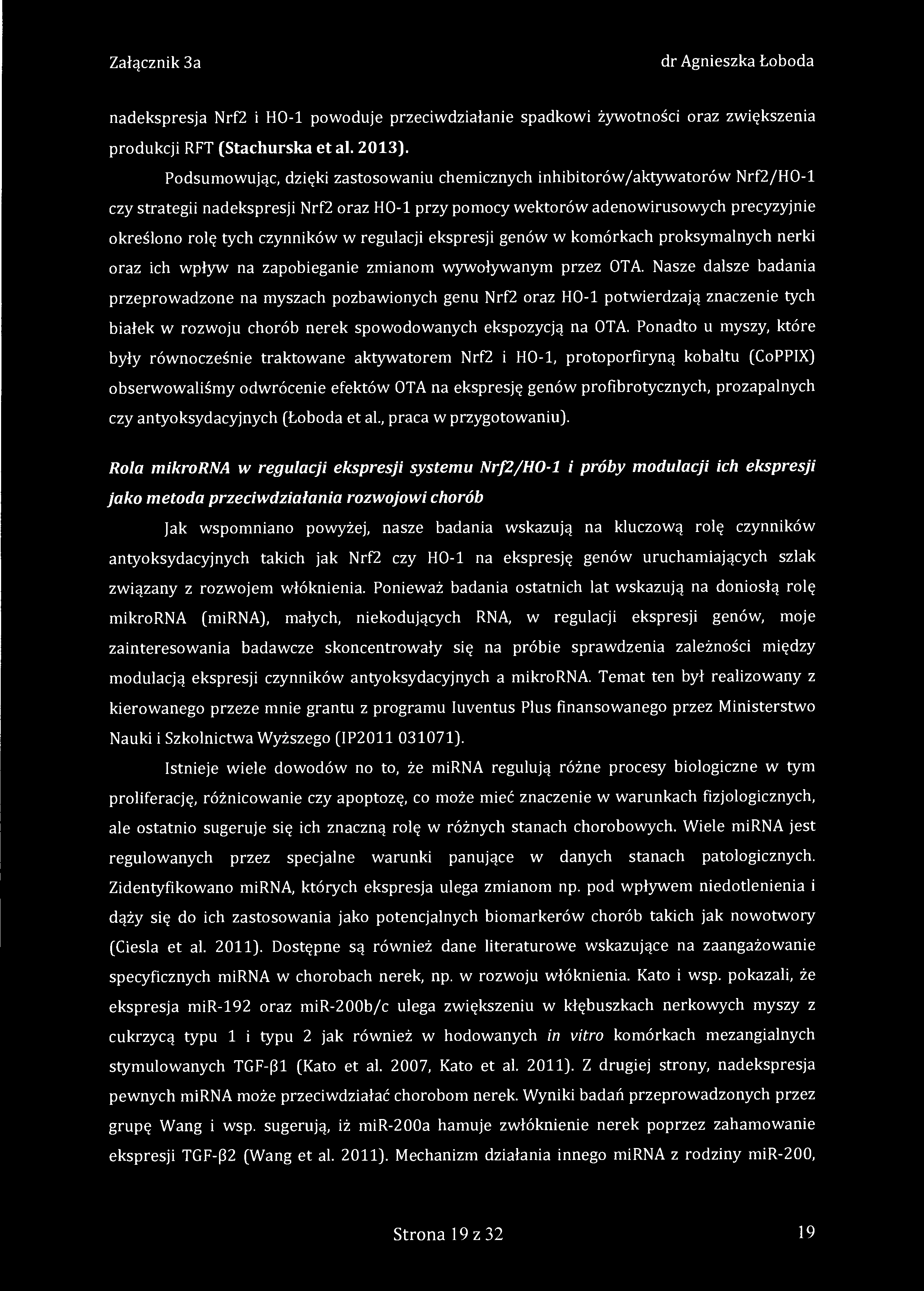 nadekspresja Nrf2 i HO-1 powoduje przeciwdziałanie spadkowi żywotności oraz zwiększenia produkcji RFT (Stachurska et al. 2013).