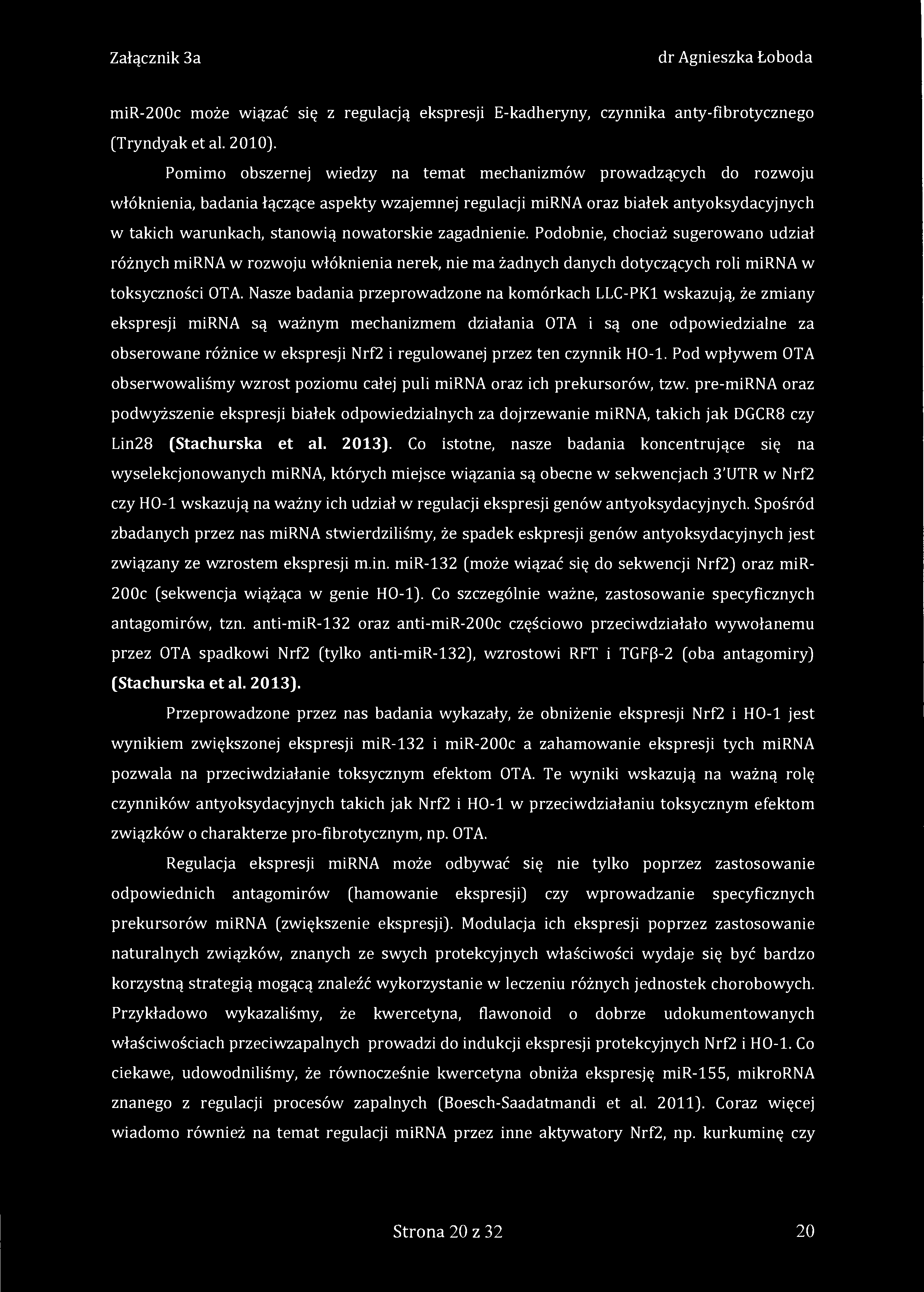 mir-200c może wiązać się z regulacją ekspresji E-kadheryny, czynnika anty-fibrotycznego (Tryndyak et al. 2010).