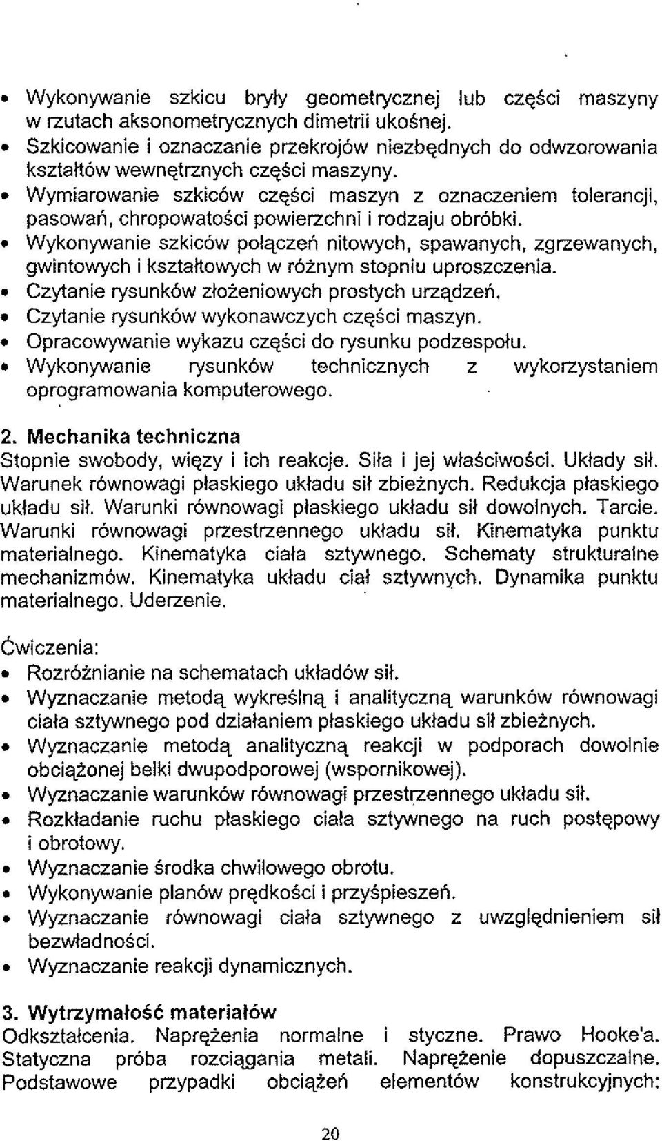 Wyrniarowanie szkic6w czgsci maszyn z oznaczeniem tolerancji, pasowan, chropowatoici powierzchni i rodzaju obr6bki.