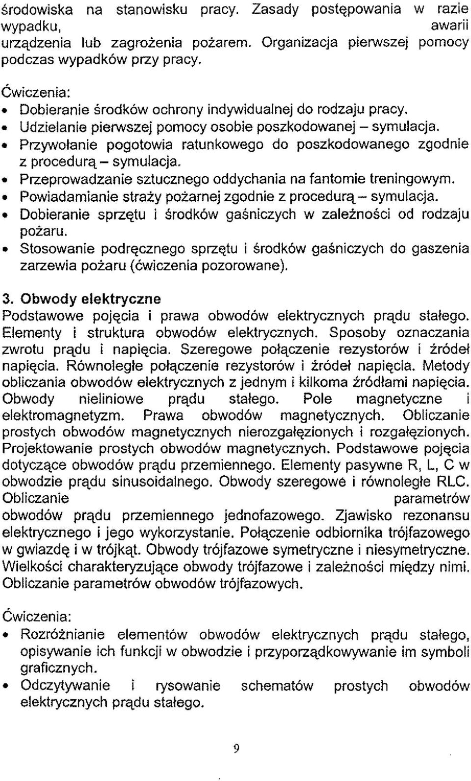 . Przywolanie pogotowia ratunkowego do poszkodowanego zgodnie z procedurq- symulacja. Przeprowadzanie sztucznego oddychania na fantomie treningowym.