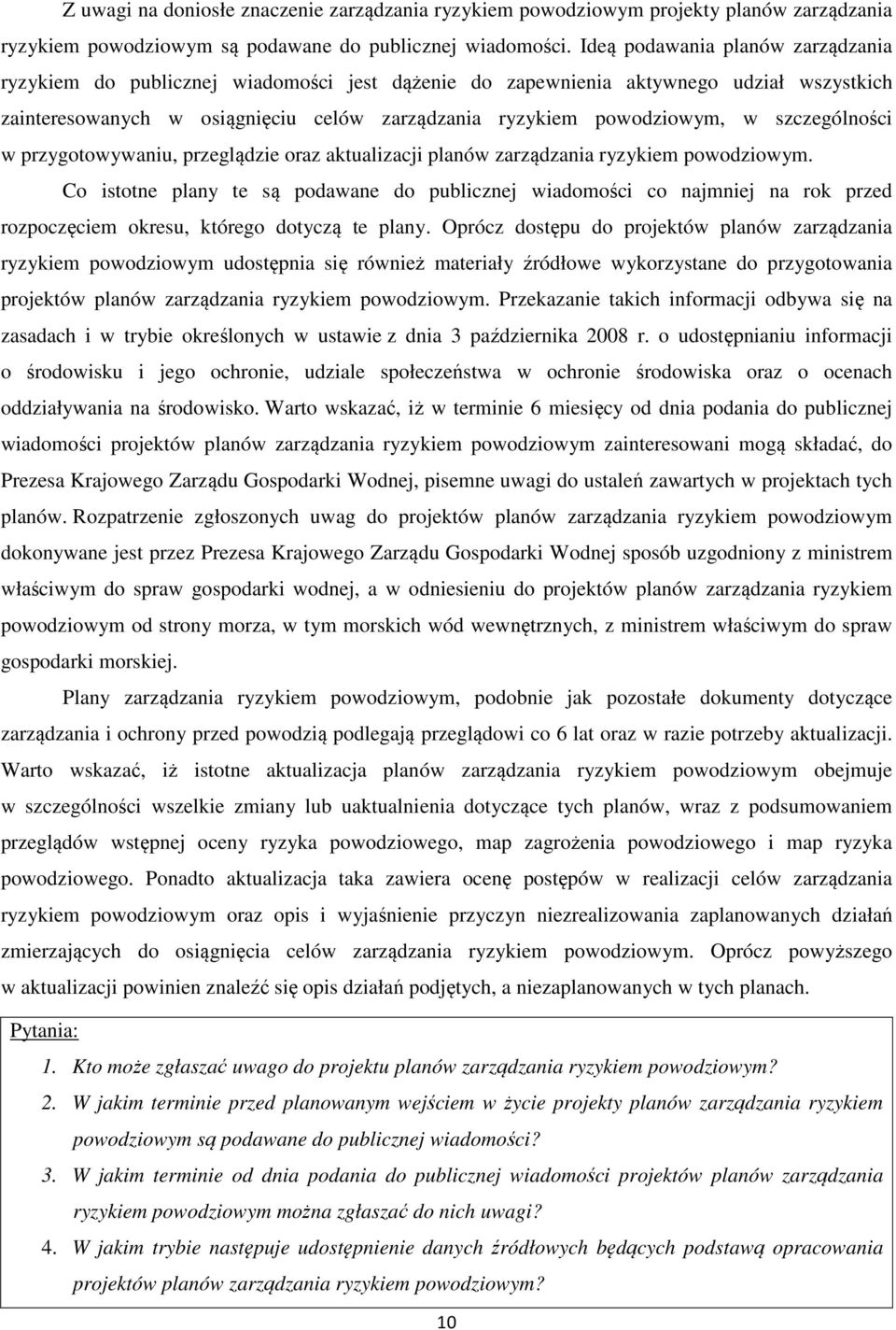 szczególności w przygotowywaniu, przeglądzie oraz aktualizacji planów zarządzania ryzykiem powodziowym.