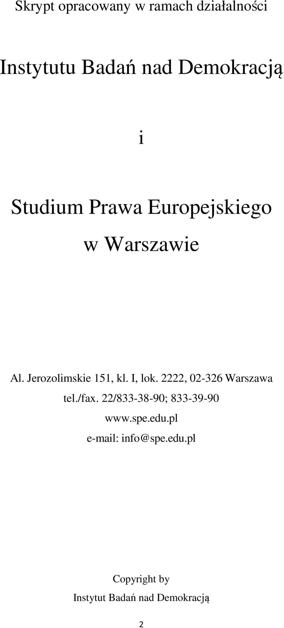 I, lok. 2222, 02-326 Warszawa tel./fax. 22/833-38-90; 833-39-90 www.spe.