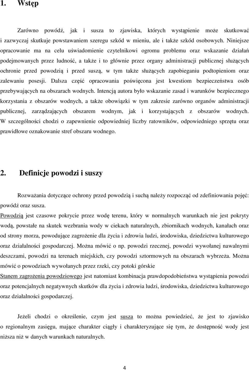 ochronie przed powodzią i przed suszą, w tym także służących zapobieganiu podtopieniom oraz zalewaniu posesji.