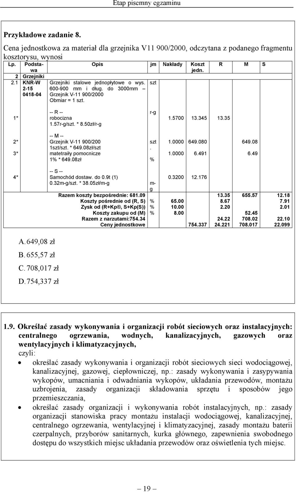 * 8.50zł/r-g r-g 1.5700 13.345 13.35 2* 3* -- M -- Grzejnik V-11 900/200 1szt/szt. * 649.08zł/szt matetraiły pomocnicze 1% * 649.08zł szt. % 1.0000 1.0000 649.080 6.491 649.08 6.