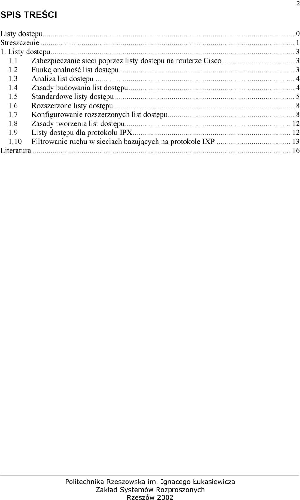 .. 4 1.4 Zasady budowania list dostępu... 4 1.5 Standardowe listy dostępu... 5 1.6 Rozszerzone listy dostępu... 8 1.